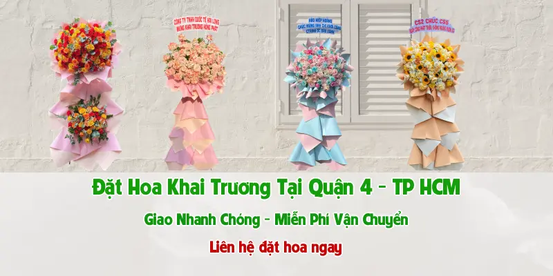 Đặt Hoa Khai Trương Quận 4, TP HCM - Giao Tận Nơi Uy Tín