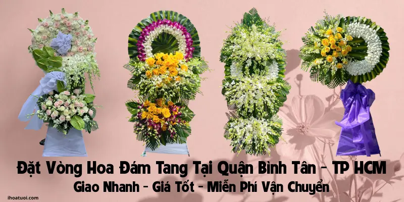 Đặt Vòng Hoa Đám Tang Quận Bình Tân, TP HCM - Giao Nhanh